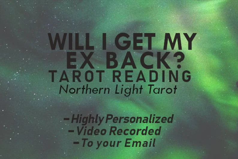 Will I Get Back With My Ex? VIDEO RECORDED TAROT Reading by Northern Light Tarot, Highly Personalized, In Depth, Straight To Your Email